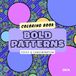 Bold Patterns: Adult Coloring Book