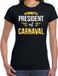 Bellatio Decorations President of Carnaval feest t-shirt zwart voor dames - party shirt - Verkleedshirts Carnaval M