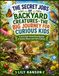 The Secret Jobs of Backyard Creatures–The Big Journey For Curious Kids: A Full-Color Visual Encyclopedia of Animals, Nature, and Their Habitats