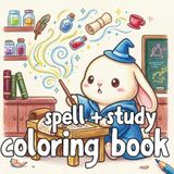 Spell & Study: A Cute Animal Magic School Coloring Book for All Ages