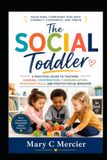 The Social Toddler: A Practical Guide to Teaching Sharing, Cooperation, Communication, Friendship Skills, and Positive Social Behavior
