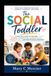 The Social Toddler: A Practical Guide to Teaching Sharing, Cooperation, Communication, Friendship Skills, and Positive Social Behavior