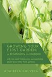 Growing Icecat Growing Your First Garden: a Beginner's Guidebook