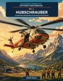 Hubschrauber Malbuch: 50 legendäre Hubschrauber zum Ausmalen und Entdecken