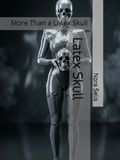 Latex Skull: More Than a Latex Skull