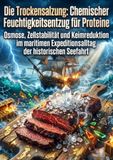 Die Trockensalzung: Chemischer Feuchtigkeitsentzug für Proteine: Osmose, Zellstabilität und Keimreduktion im maritimen Expeditionsalltag der historischen Seefahrt