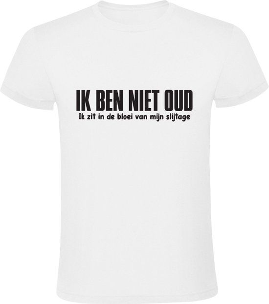 Heren T-shirt - Ik ben niet oud, Ik zit in de bloei van mijn slijtage - Wit - XL