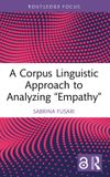 A Routledge Focus on Applied Linguistics-A Corpus Linguistic Approach to Analyzing "Empathy"