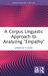 A Routledge Focus on Applied Linguistics-A Corpus Linguistic Approach to Analyzing "Empathy"