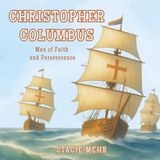 Christopher Columbus: Man of Faith and Perseverance