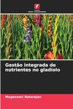 Gestão integrada de nutrientes no gladíolo