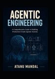 Agentic Engineering: A comprehensive guide to building production-grade agentic systems