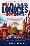 GUÍA DE VIAJE DE LONDRES 2026–2027