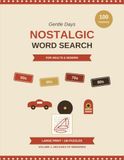 Gentle Days Nostalgic Word Search — Volume 1: Decades of Memories. 100 Large-Print Puzzles from the 1950s, 60s, 70s and 80s for Adults and Seniors