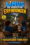 Linus Die verrückten Erfindungen: Band 5: Der Hausaufgaben-Turbo 4000 - Eine Schule. Ein Stundenplan. Und keine Ausreden mehr.