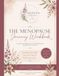 The Menopause Journey Workbook: A Guided Workbook for Perimenopause, Menopause and Beyond