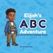 Elijah's ABC Adventure: An Around-the-World Alphabet Journey