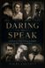 Daring to Speak Paperback