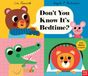 Don't Nosy Crow Don't You Know It's Bedtime? Hardcover