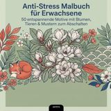 Antistresskleurboek voor volwassenen: 50 ontspannende motieven met bloemen, dieren en patronen om tot rust te komen