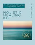 Holistic Healing Kit: The 11 Pillars of Well-Being™ A Nurse-Guided Approach to Everyday Wellness