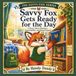 Savvy Fox Gets Ready for the Day: A Story About Routines, Responsibility, and Being Prepared