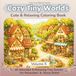 Tiny Worlds Coloring Book: 40 Tiny Village and Dream Home Scenes for Relaxation and Creativity