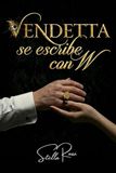 VENDETTA SE ESCRIBE CON W: Mafia Romance