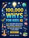 100,000 WHYS for Kids IQ: 100 Big Questions Encyclopedia