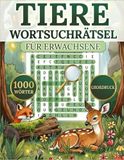 Tiere Wortsuchrätsel: Spannendes Suchrätsel Buch mit Tiernamen – Großdruck Rätselspaß für Kinder und Erwachsene