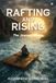 Rafting and Rising: The Journey within