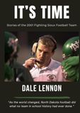 It's Time: Stories of the 2001 Fighting Sioux Football Team