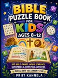 Bible Puzzle Book for Kids Ages 8–12: 100 Bible Games, Word Searches, Scrambles & Christian Activities for Sunday School, Homeschool and Family Learning
