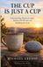 The Cup Is Just a Cup: Understanding Misplaced Anger, Healing Old Wounds and Breaking the Cycle