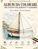 Album da Colorare per Anziani con Demenza e Alzheimer: Collana Colori della Memoria - Vol.8: Mare e Costa Italiana