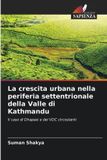 La Edizioni Sapienza La crescita urbana nella periferia settentrionale della Valle di Kathmandu Paperback
