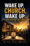 Wake Independently Published Wake Up, Church, Wake Up: The Mission Can't Wait Paperback
