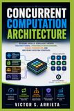 CONCURRENT Independently Published CONCURRENT COMPUTATION ARCHITECTURE Paperback
