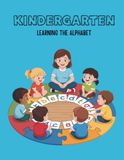 Kindergarten: Learning the Alphabet: Letter Tracing, ABC Writing Practice & Phonics Activities for Preschool and Kindergarten | Early Learning Workbook for Kids Ages 3–6