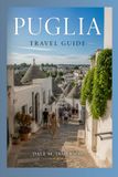 Puglia Travel Guide 2026 2027