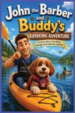 John the Barber and Buddy's Kayaking Adventure