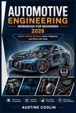 Automotive Engineering Workbook for Beginners 2026: Master Vehicle Systems: Learn, Diagnose, and Solve with Ease