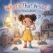 What's That Noise?: A Heartwarming Picture Book for Toddlers about Discovering Sounds, Overcoming Fear, and Feeling Safe: 1