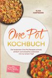 One Psiana eCom UG (haftungsbeschränkt) One Pot Kochbuch: Die leckersten One Pot Rezepte schnell, einfach und stressfrei zubereitet mit nur einem Topf - inkl. Frühstück, Pasta, Desserts uvm.