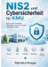 NIS2 Books on Demand NIS2 und Cybersicherheit für KMU: Backup, MFA, Notfallplan, Meldewege und sichere Prozesse verständlich erklärt