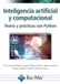 Inteligencia artificial y computacional. Teoría y prácticas con Python
