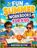 Fun Summer Workbooks for Kids: 8 Weeks of Screen-Free Math, Reading, Puzzles, Games & Creative Challenges to Keep Kids Learning and Having Fun All Summer for Ages 6–8