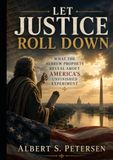 Let Justice Roll Down: What the Hebrew Prophets Reveal About America's Unfinished Experiment
