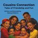 Cousins Connection: Tales of Friendship and Fun