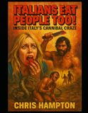 Italians Eat People Too! Inside Italy’s Cannibal Craze